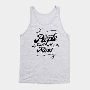 My favorite people call me Mimi - Mimi Grandma Cute Mother's Day Gift Tank Top